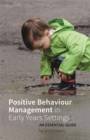 Image for Positive behaviour management in early years settings: an essential guide