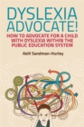 Image for Dyslexia advocate!: how to advocate for a child with dyslexia within the public education system