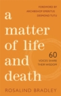 Image for A matter of life and death: 60 voices share their wisdom