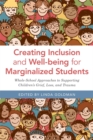 Image for Creating inclusion and well-being for marginalized students: whole-school approaches to supporting children&#39;s grief, loss, and trauma
