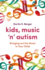 Image for Kids, music &#39;n&#39; autism: bringing out the music in your child