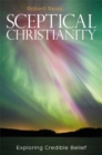 Image for Sceptical Christianity: Exploring Credible Belief