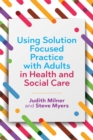 Image for Using solution focused practice with adults in health and social care