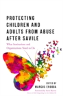 Image for Protecting children and adults from abuse after Savile: what organisations and institutions need to do