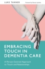 Image for Embracing touch in dementia care: understanding the role of touch and relationships in care