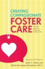 Image for Creating compassionate foster care: lessons of hope from children and families in crisis