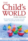 Image for The child&#39;s world: the essential guide to assessing vulnerable children, young people and their families
