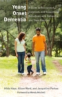 Image for Young onset dementia: a guide to recognition, diagnosis, and supporting individuals with dementia and their families