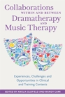 Image for Collaborations within and between dramatherapy and music therapy: experiences, challenges and opportunities in clinical and training contexts
