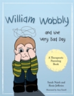 Image for William Wobbly and the very bad day: a story about when feelings become too big