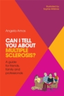 Image for Can I tell you about multiple sclerosis?: a guide for friends, family and professionals