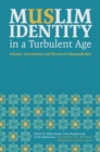Image for Muslim identity in a turbulent age: Islamic extremism and Western Islamophobia