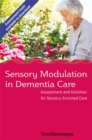 Image for Sensory modulation in dementia care: assessment and activities for sensory-enriched care