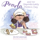 Image for Pearla and her unpredictably perfect day: a story about how a sprinkling of mistakes can be a recipe for success