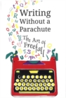 Image for Writing without a parachute: the art of freefall