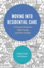 Image for Moving into residential care: a practical guide for older people and their families