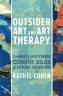 Image for Outsider art and art therapy: shared histories, current issues and future identities
