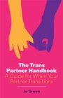 Image for The trans partner handbook: a guide for when your partner transitions