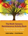 Image for The multi-sensory reminiscence activity book: 52 weekly group session plans for working with older adults