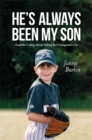 Image for He&#39;s always been my son: a mother&#39;s story about raising her transgender son