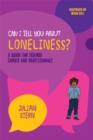 Image for Can I tell you about loneliness?: a guide for friends, family and professionals