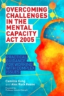 Image for Overcoming challenges in the Mental Capacity Act 2005: practical guidance for working with complex issues