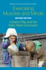 Image for Exercising muscles and minds: outdoor play and the early years curriculum