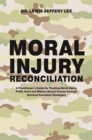 Image for Moral injury reconciliation: a practitioner&#39;s guide for treating moral injury, PTSD, grief and military sexual trauma through spiritual formation strategies
