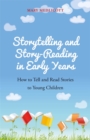 Image for Storytelling and story-reading in early years: how to tell and read stories to young children