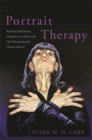 Image for Portrait therapy: resolving self-identity disruption in clients with life-threatening and chronic illnesses