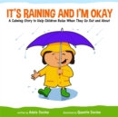 Image for It&#39;s raining and I&#39;m okay: a calming story to help children relax when they go out and about