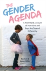 Image for The gender agenda: a first-hand account of how girls and boys are treated differently
