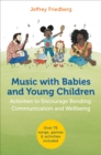 Image for Music with babies and young children: activities to encourage bonding, communication and wellbeing