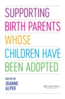Image for Supporting birth parents whose children have been adopted