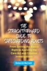 Image for The straightforward guide to safeguarding adults: from getting the basics right to applying the care act and criminal investigations