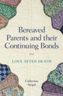 Image for Love after death: bereaved parents and their continuing bonds