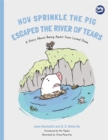 Image for How Sprinkle the pig escaped the river of tears: a story about being apart from loved ones