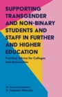 Image for Supporting transgender and non-binary students and staff in further and higher education: practical advice for colleges and universities