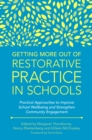 Image for Getting more out of restorative practice in schools: practical approaches to improve school wellbeing and strengthen community engagement