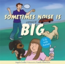 Image for Sometimes noise is big: life with autism