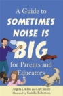 Image for A guide to sometimes noise is big for parents and educators