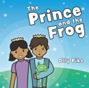 Image for The prince and the frog: a story to help children learn about same-sex relationships