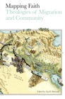 Image for Mapping Faith: Theologies of Migration and Community