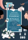 Image for Crafting meaningful funeral rituals: a practical guide