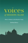 Image for Voices of modern Islam: what it means to be Muslim today