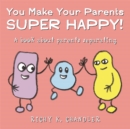 Image for You make your parents super happy!: a book about parents separating