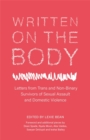 Image for Written on the body: letters from trans and non-binary survivors of sexual assault and domestic violence