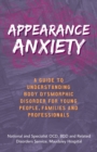 Image for Appearance anxiety: a guide to understanding body dysmorphic disorder for young people, families and professionals