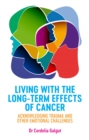 Image for Living with the long-term effects of cancer: the unspoken emotional challenges