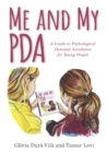 Image for Me and My PDA: A Guide to Pathological Demand Avoidance for Young People